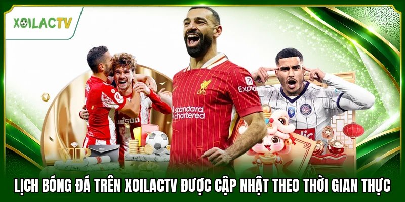 Lịch bóng đá trên Xoilactv được cập nhật theo thời gian thực
