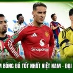 Top Trang Xem Bóng Đá Tốt Nhất Việt Nam - Đại Lộ Bóng Đá 4K