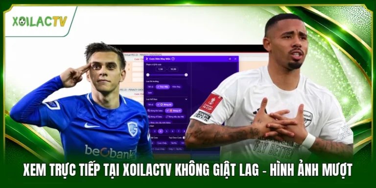 Xem Trực Tiếp Tại Xoilactv Không Giật Lag - Hình Ảnh Mượt